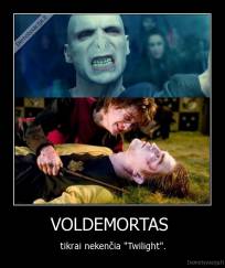 VOLDEMORTAS  - tikrai nekenčia "Twilight".