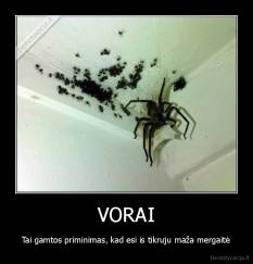 VORAI - Tai gamtos priminimas, kad esi is tikruju maža mergaitė