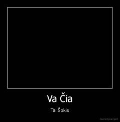 Va Čia - Tai Šokis