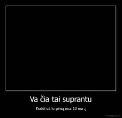 Va čia tai suprantu - Kodėl už kirpimą ima 10 eurų