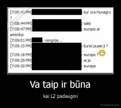 Va taip ir būna - kai L2 padaugini