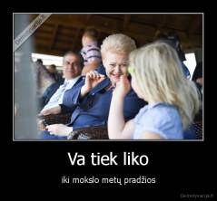 Va tiek liko - iki mokslo metų pradžios