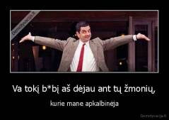 Va tokį b*bį aš dėjau ant tų žmonių, - kurie mane apkalbinėja