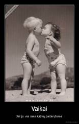 Vaikai - Dėl jū visi mes kažką padarytume 