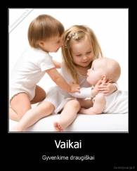 Vaikai - Gyvenkime draugiškai