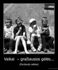 Vaikai  – gražiausios gėlės... - (Parduodu sėklas)