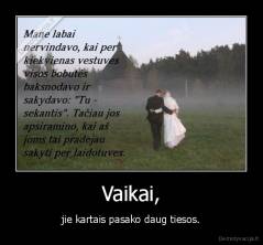 Vaikai, - jie kartais pasako daug tiesos.