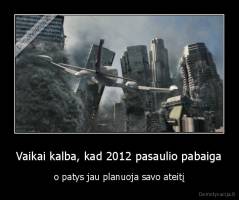 Vaikai kalba, kad 2012 pasaulio pabaiga - o patys jau planuoja savo ateitį