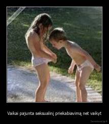 Vaikai pajunta seksualinį priekabiavimą net vaikyt - 