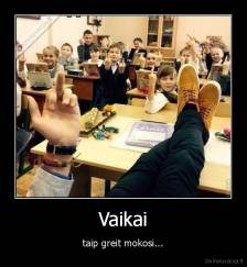 Vaikai - taip greit mokosi...