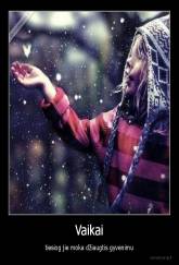 Vaikai - tiesiog jie moka džiaugtis gyvenimu