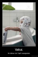 Vaikai. - Vis labiau nori tapti suaugusiais.