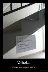 Vaikai... - Kartais perdaug sau leidžia.