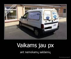 Vaikams jau px - ant nemokamų saldainių