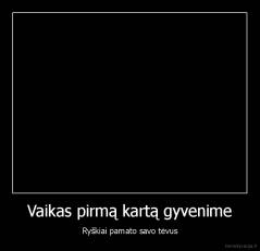 Vaikas pirmą kartą gyvenime - Ryškiai pamato savo tėvus