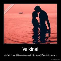 Vaikinai - atsisakyk pasiūlimo draugauti ir tu jau didžiausiais priešas