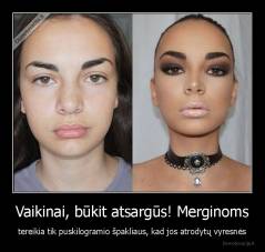 Vaikinai, būkit atsargūs! Merginoms - tereikia tik puskilogramio špakliaus, kad jos atrodytų vyresnės