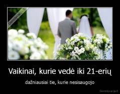 Vaikinai, kurie vedė iki 21-erių - dažniausiai tie, kurie nesisaugojo