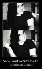 Vaikinui iki pilnos laimes terieikia - nuoširdžios merginos šypsenos