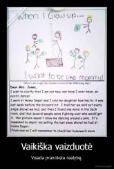 Vaikiška vaizduotė - Visada pranoksta realybę.