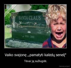 Vaiko svajonę ,,pamatyti kalėdų senelį" - Tėvai ją sužlugdė.