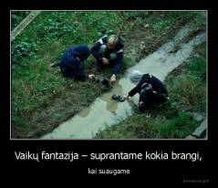 Vaikų fantazija – suprantame kokia brangi, - kai suaugame