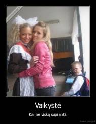 Vaikystė - Kai ne viską supranti.