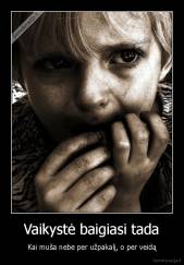 Vaikystė baigiasi tada - Kai muša nebe per užpakalį, o per veidą