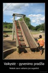 Vaikystė - gyvenimo pradžia - Neleisk savo vaikams jos sugadinti