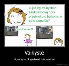 Vaikystė - iš jos kyla tik geriausi prisiminimai