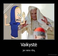 Vaikystė - jai nėra ribų