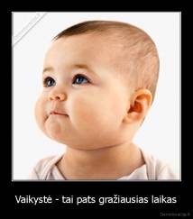 Vaikystė - tai pats gražiausias laikas - 