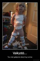 Vaikystė... - Tuo met galėjome daryti ką norime