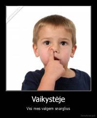Vaikystėje - Visi mes valgem snarglius