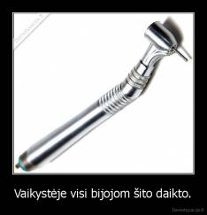 Vaikystėje visi bijojom šito daikto. - 