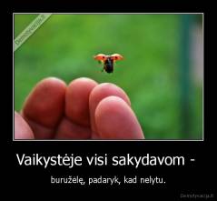 Vaikystėje visi sakydavom -  - buružėlę, padaryk, kad nelytu.