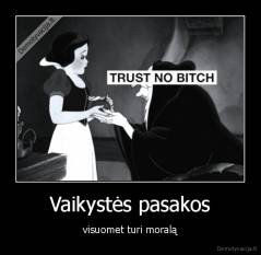 Vaikystės pasakos - visuomet turi moralą