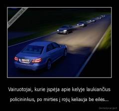 Vairuotojai, kurie įspėja apie kelyje laukiančius - policininkus, po mirties į rojų keliauja be eilės...