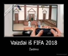 Vaizdai iš FIFA 2018 - Žaidimo
