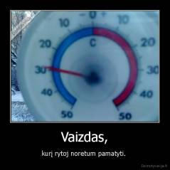 Vaizdas, - kurį rytoj noretum pamatyti. 