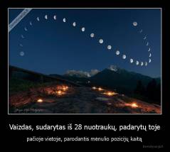 Vaizdas, sudarytas iš 28 nuotraukų, padarytų toje - pačioje vietoje, parodantis mėnulio pozicijų kaitą 