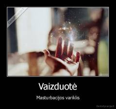 Vaizduotė - Masturbacijos variklis