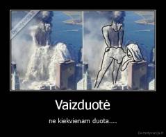 Vaizduotė - ne kiekvienam duota....