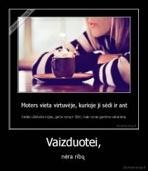 Vaizduotei, - nėra ribų 