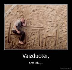 Vaizduotei, - nėra ribų...