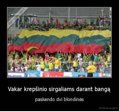 Vakar krepšinio sirgaliams darant bangą - paskendo dvi blondinės