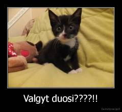 Valgyt duosi????!! - 