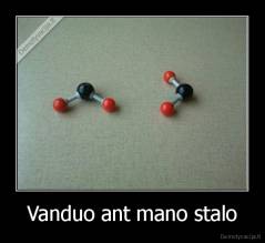 Vanduo ant mano stalo - 