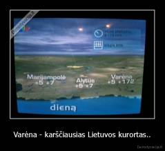 Varėna - karščiausias Lietuvos kurortas.. - 