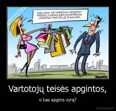 Vartotojų teisės apgintos, - o kas apgins vyrą?